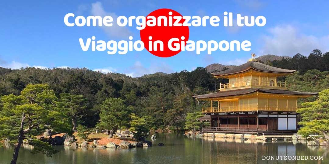 Come Organizzare Il Tuo Viaggio In Giappone Fai Da Te